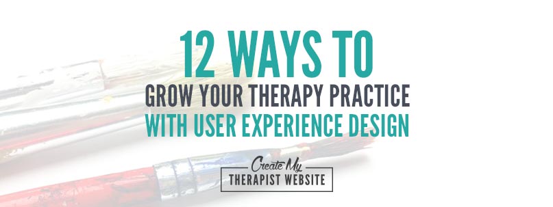user experience design and what it means for you, your therapy website and growing your private practice