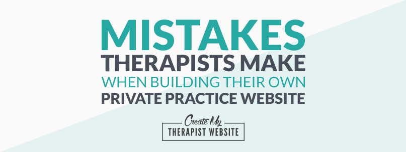 Common mistakes therapists make when they create their own private practice websites
