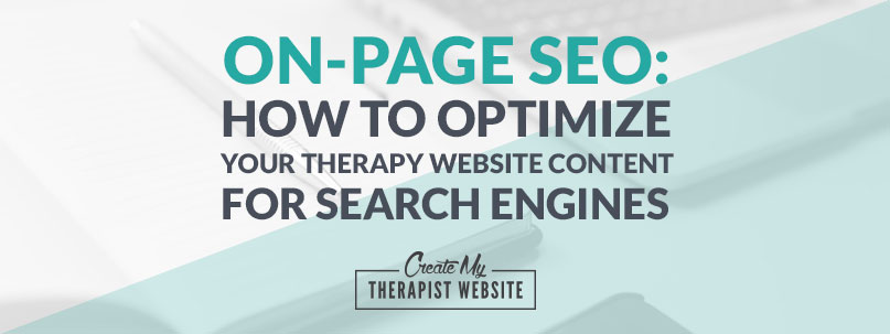 It can be frustrating to work so hard on your private practice website, write blog after blog, only to find that no one can find you in Google. But optimizing each blog post for search engines can be extremely time consuming and frustrating as well. In this post we’ll talk about on-page SEO (search engine optimization) and how it can help you save time and increase your chances of being found in Google.