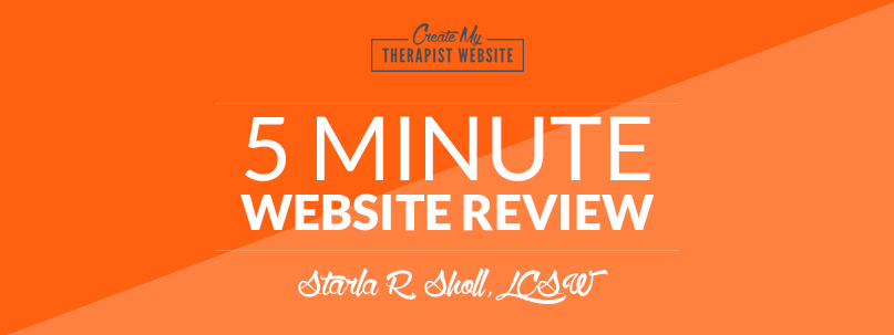 [VIDEO] Private Practice Website Review: Starla R. Sholl, LCSW