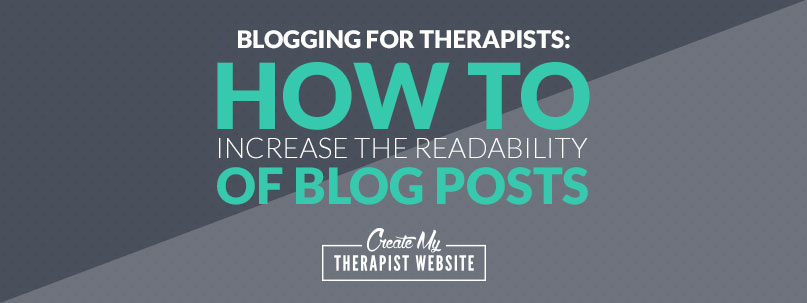 Blogging for Therapists: How to Increase The Readability of Blog Posts