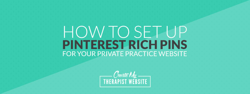 How To Set Up Pinterest Rich Pins for Your Private Practice Website