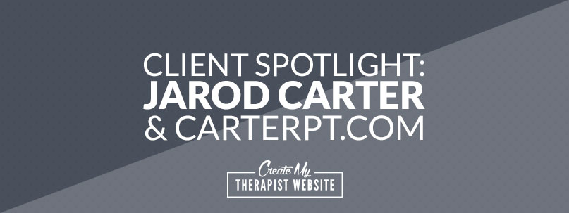 Client Spotlight: Jarod Carter & Carterpt.com