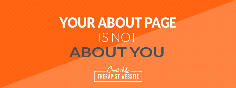 Your About Page is Not About YOU