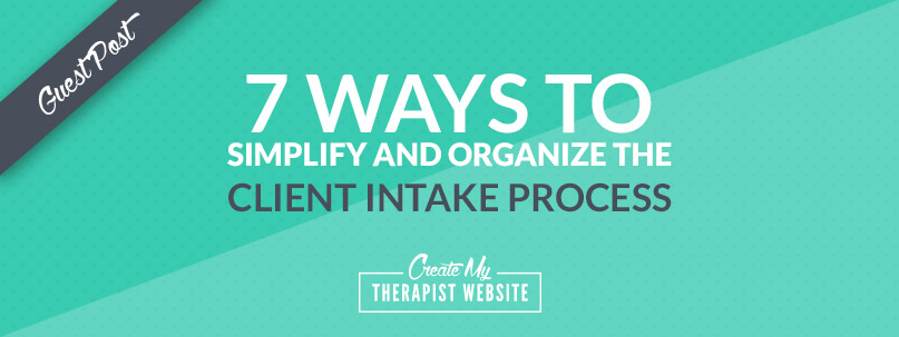7 Steps to Simplify and Organize the Client Intake Process
