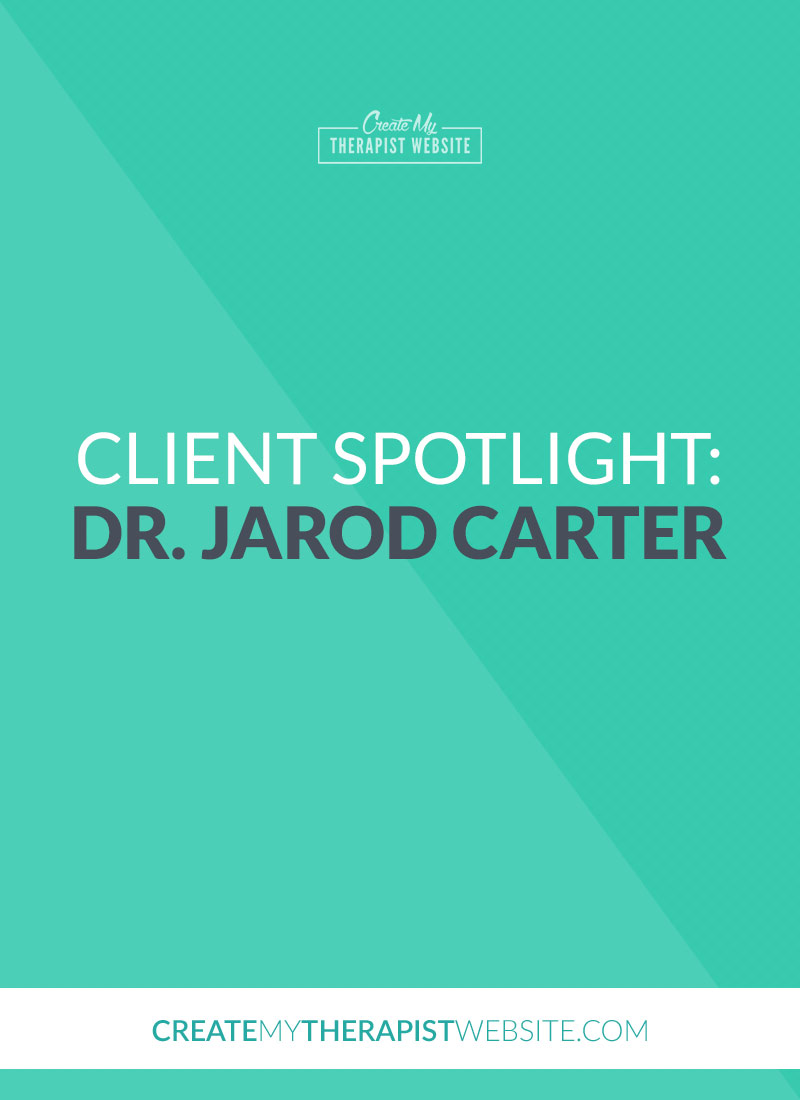 As a designer of private practice websites, I love when a therapists comes to me with an outdated website with goals to grow their business.  My creative juices start flowing as I disect why their current website isn’t helping them reach said goals and what can be done to change that.  That was definitely the case with Dr. Jarod Carter.