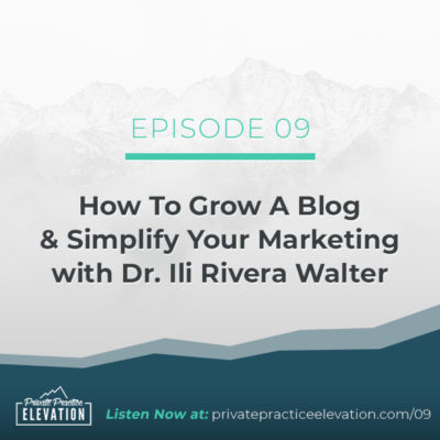 09. How To Grow A Blog Community & Simplify Your Marketing with Dr. Ili Rivera Walter