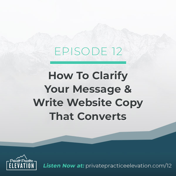 12. How To Clarify Your Marketing Message & Write Therapy Website Copy That Converts with Danny Peavey