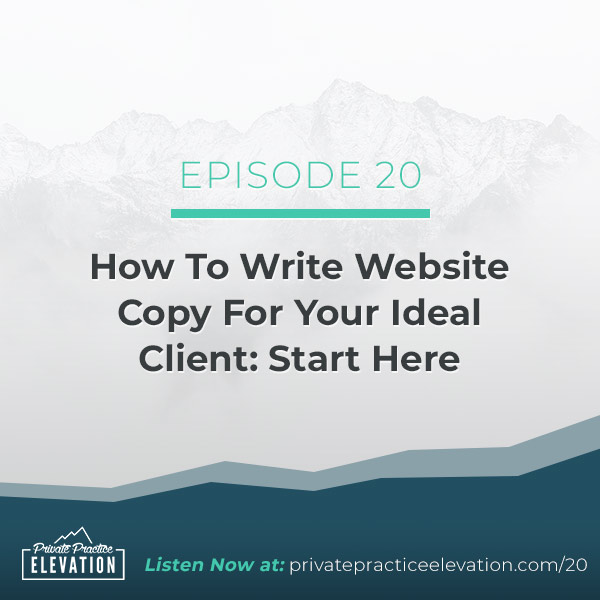 20. The Simplest Way To Write Website Copy For Your Ideal Client: Start Here