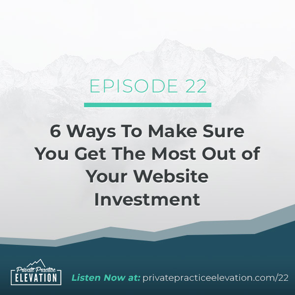 22. 6 Ways To Make Sure You Get The Most Out of Your Website Investment