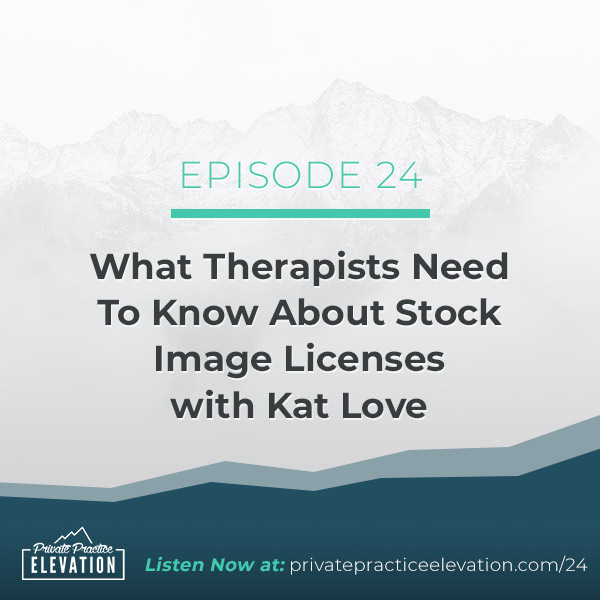 24. What Therapists Need To Know About Stock Image Licenses with Kat Love