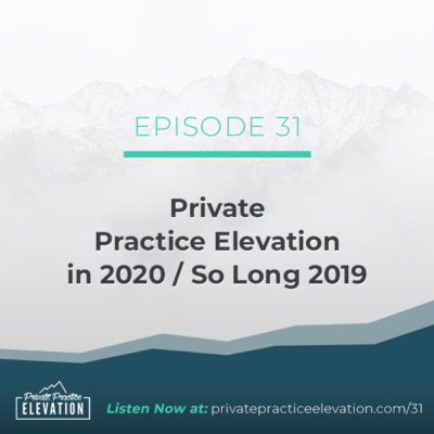 31. Private Practice Elevation in 2020 / So Long 2019