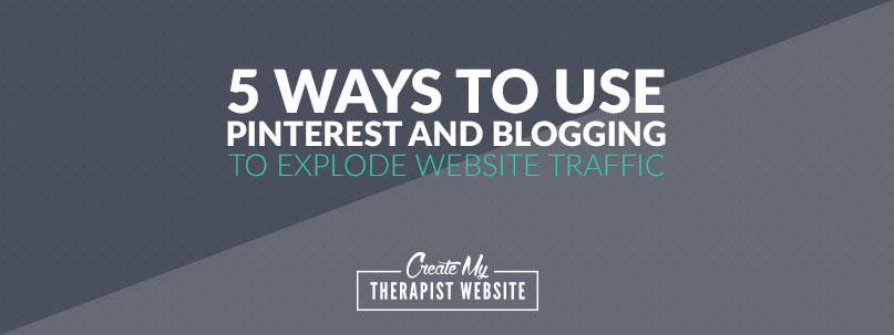 5 Ways To Use Pinterest And Blogging To Explode Website Traffic.