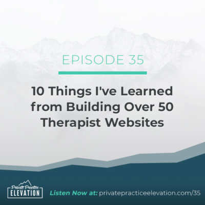 35. 10 Things I’ve Learned from Building Over 50 Therapist Websites