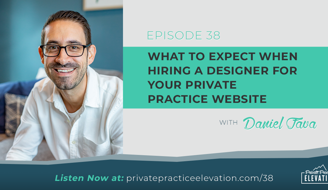 38. What to Expect When Hiring A Designer For Your Private Practice Website
