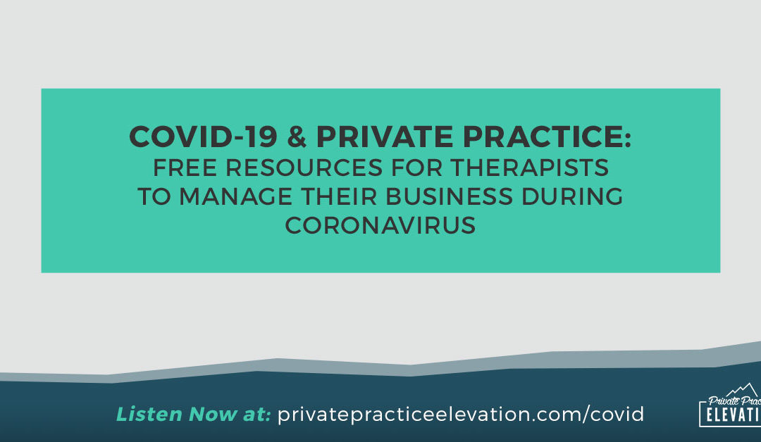 COVID-19 & Private Practice: Free Resources to Help Therapists Manage Their Business During Coronavirus