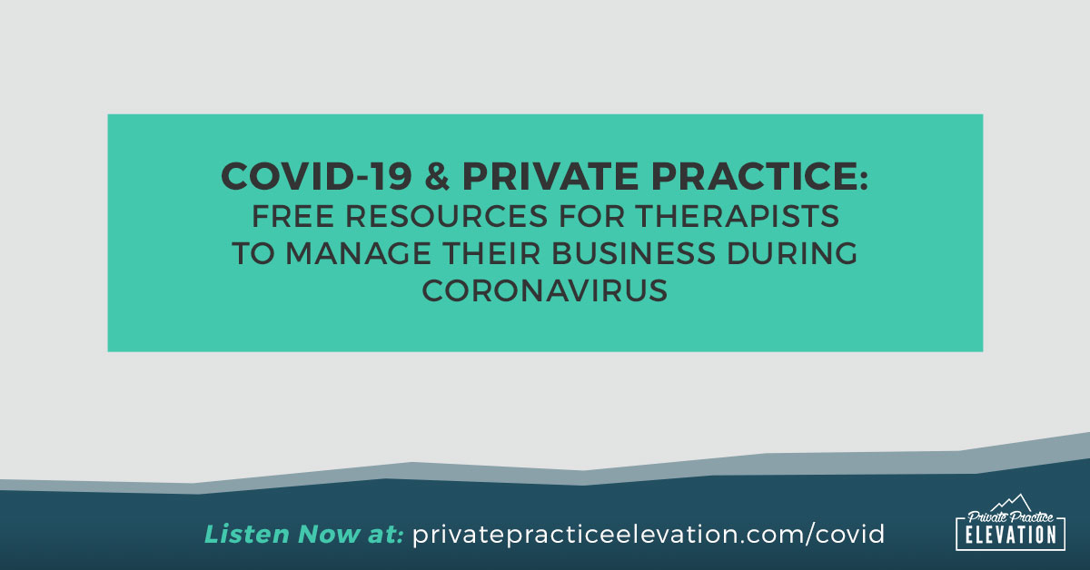 COVID-19 & Private Practice: Free Resources to Help Therapists Manage Their Business During Coronavirus