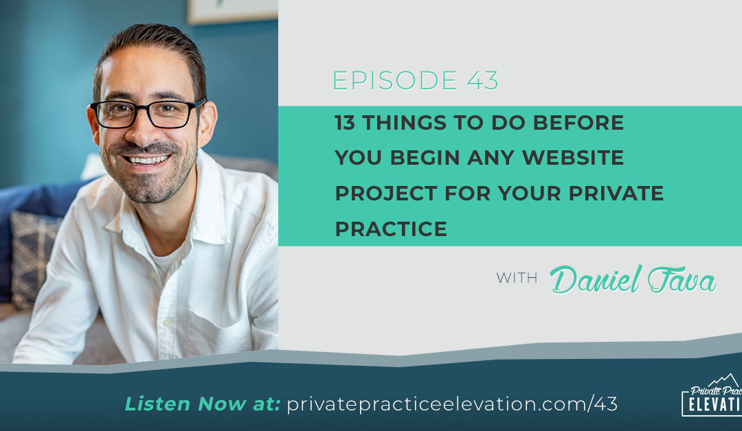 43. 13 Things To Do Before You Begin Any Website Project for Your Private Practice