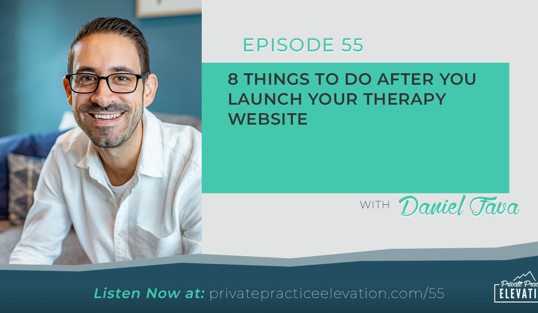 55. 8 Things To Do After You Launch Your Therapy Website