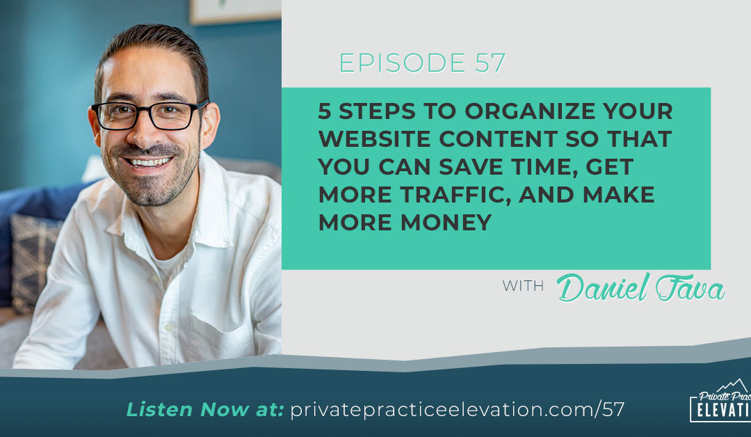 57. 5 Steps to Organize Your Website Content so that You Can Save Time, Get More Traffic, and Make More Money