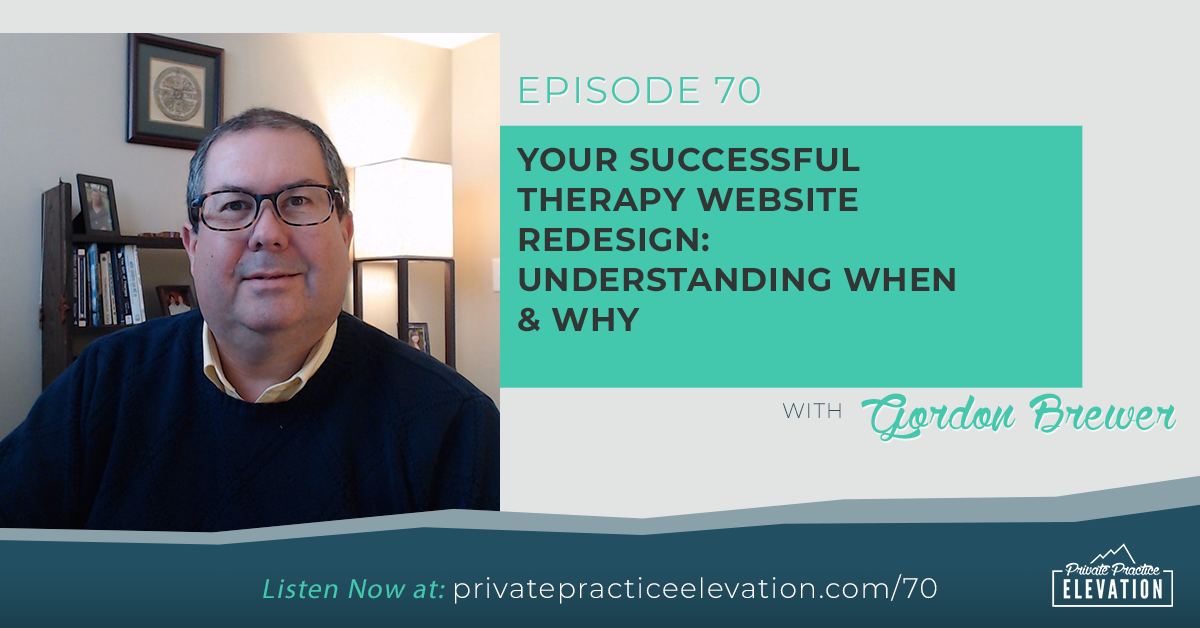 70. Your Successful Therapy Website Redesign: Understanding When & Why