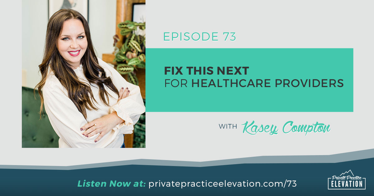 73. Fix This Next for Healthcare Providers with Kasey Compton