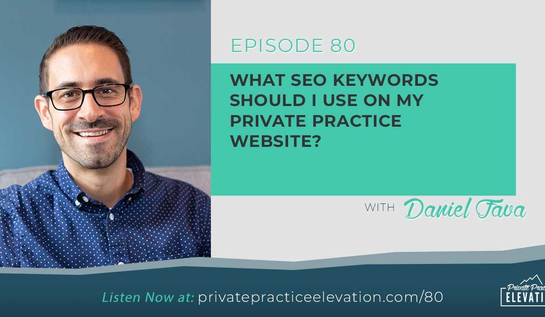 80. What SEO Keywords Should I Use on My Private Practice Website?