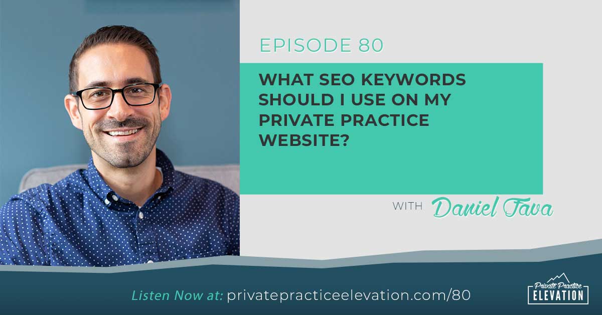 80. What SEO Keywords Should I Use on My Private Practice Website?