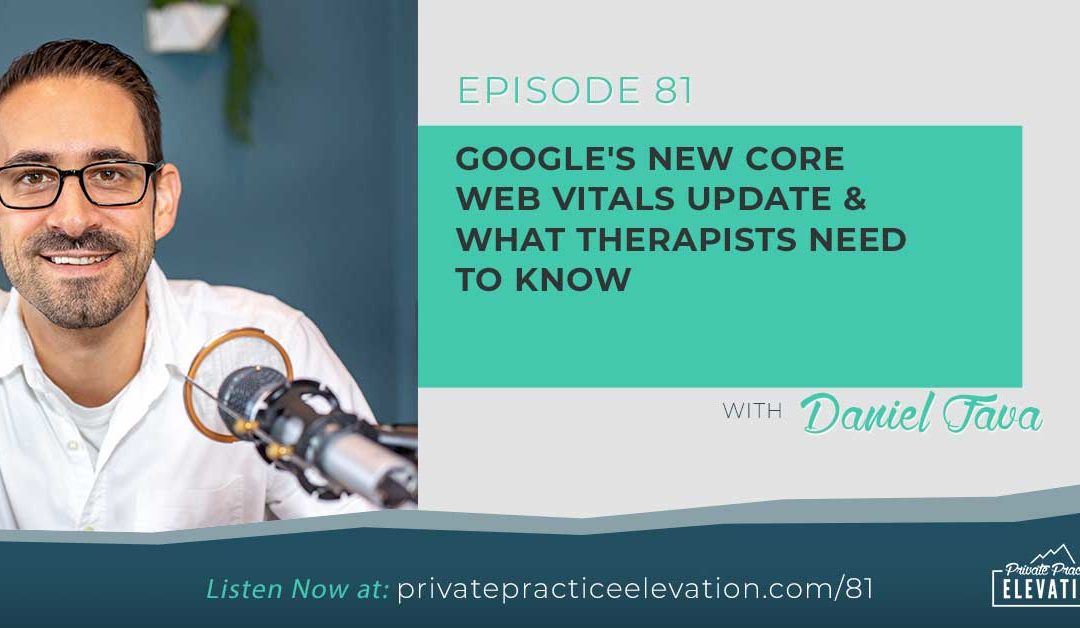 81. Google’s New Core Web Vitals Update & What Therapists Need To Know