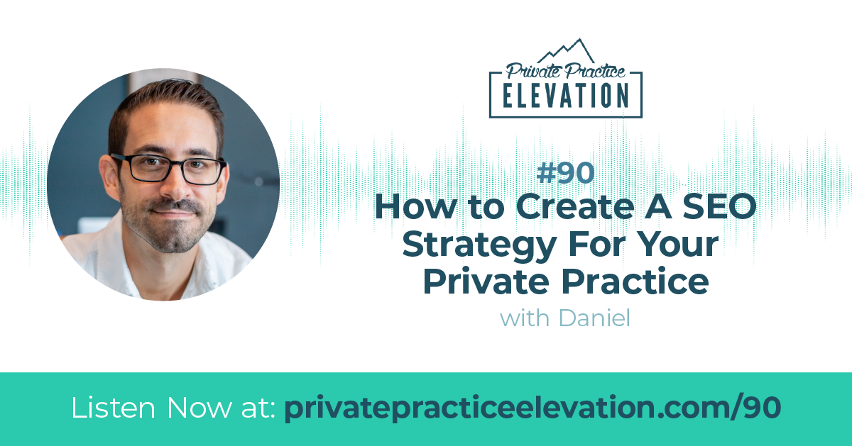 90. How to Create A SEO Strategy For Your Private Practice