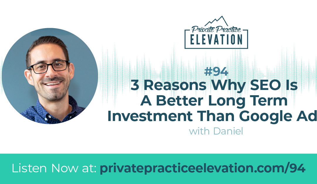 94. 3 Reasons Why SEO Is A Better Long Term Investment Than Google Ads