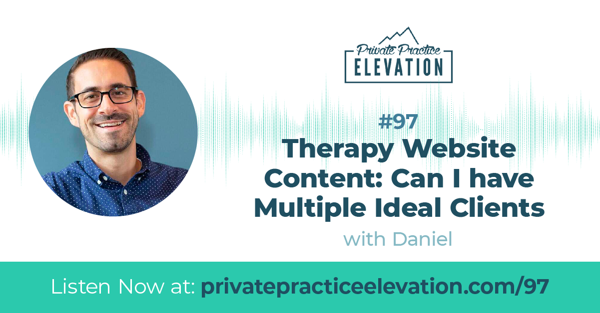 97. Therapy Website Content: Can I Have Multiple Ideal Clients?