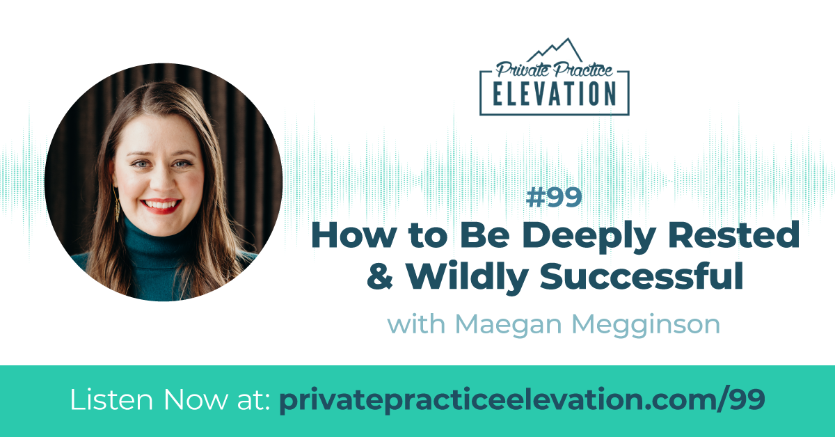 99. How to Be Deeply Rested Wildly Successful with Maegan Megginson