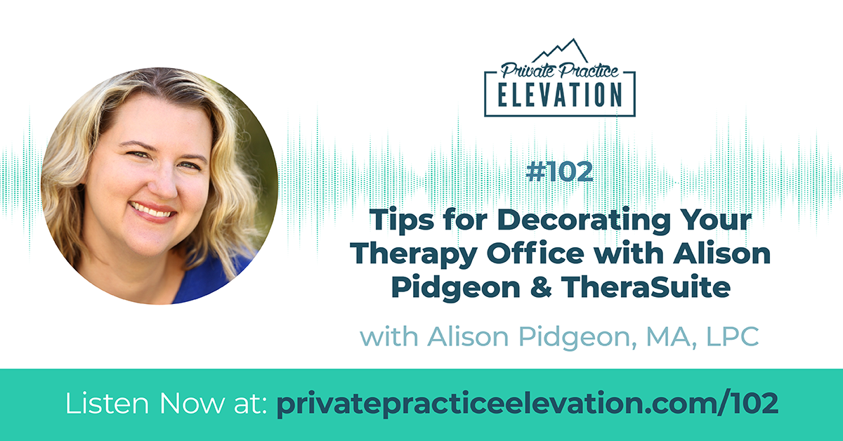102. Tips for Decorating Your Therapy Office with Alison Pidgeon & TheraSuite