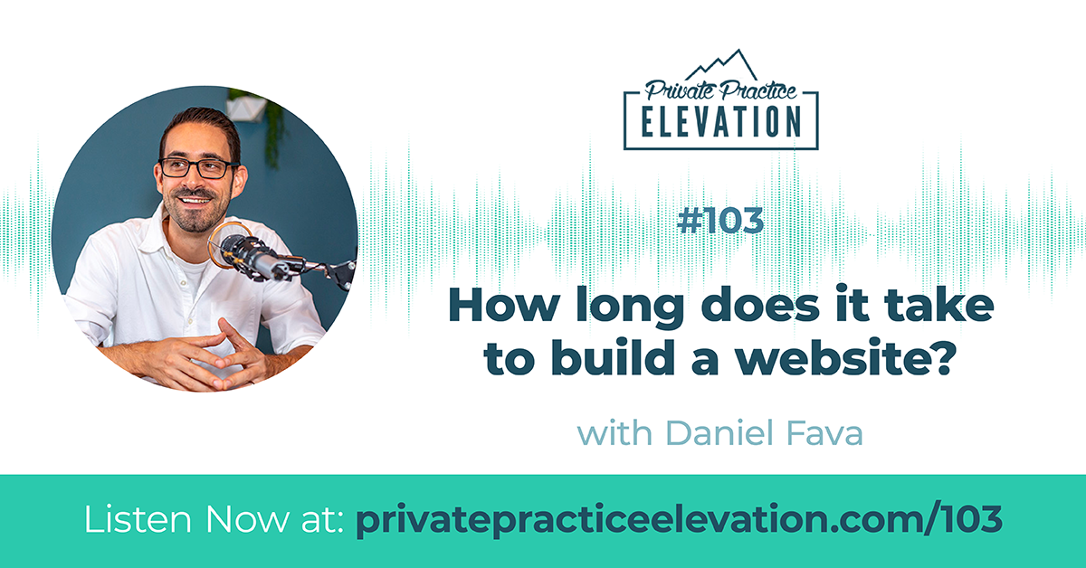 103. How Long Does It Take to Build a Private Practice Website?