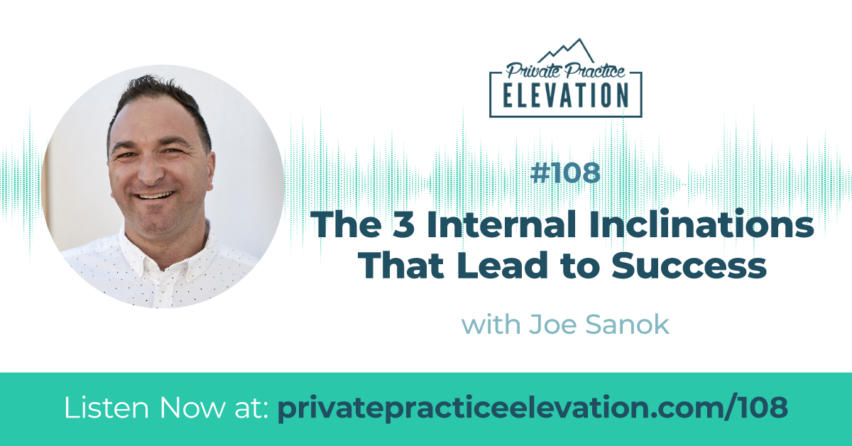 108. The 3 Internal Inclinations That Lead to Success w/ Joe Sanok