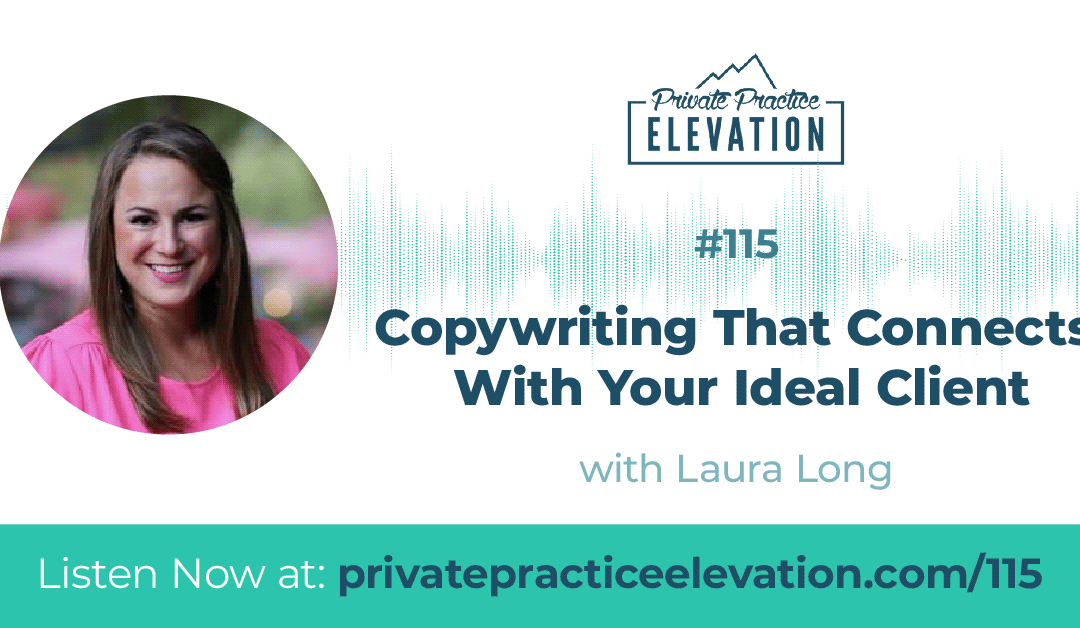 115. Copywriting That Connects With Your Ideal Client with Laura Long