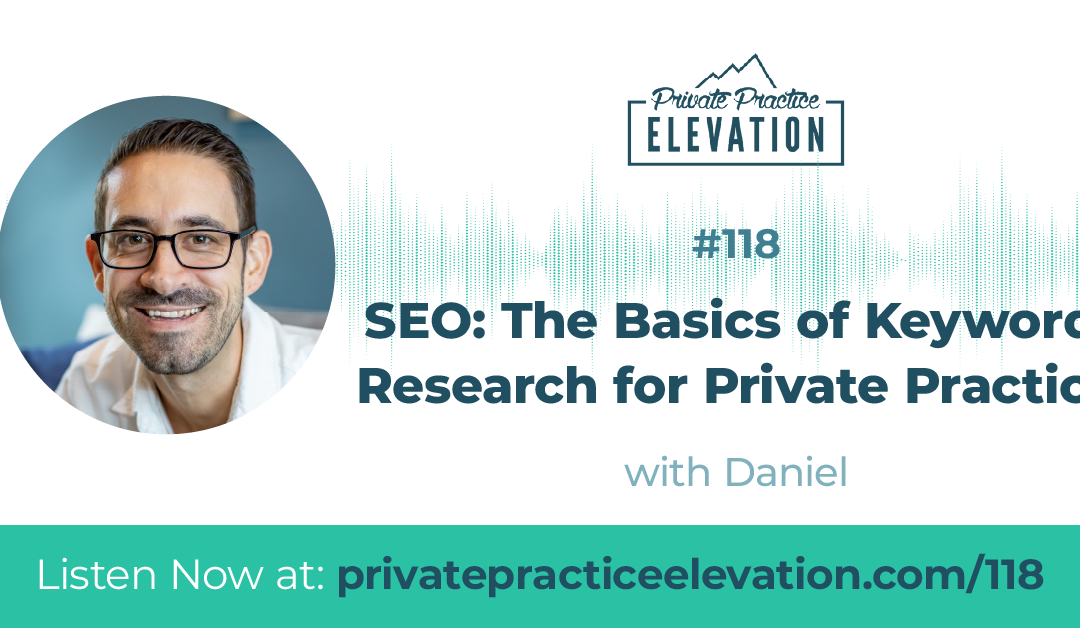 118. SEO The Basics of Keyword Research for Private Practice