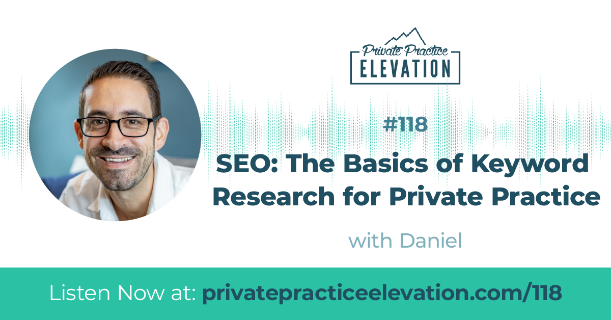 118. SEO The Basics of Keyword Research for Private Practice