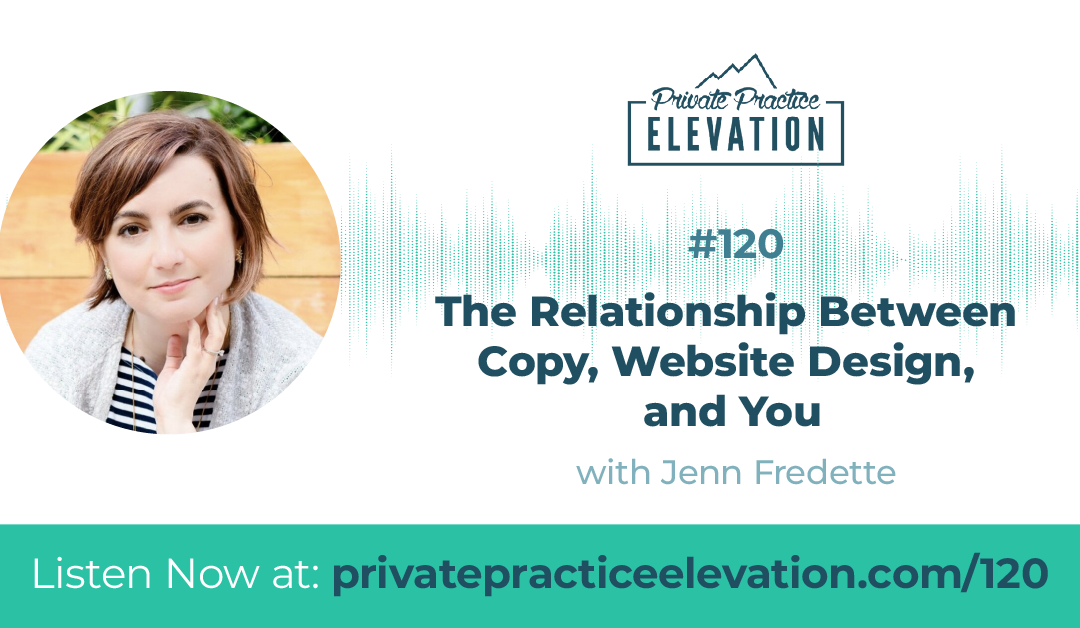 120. The Relationship Between Copy, Website Design, and You with Jenn Fredette