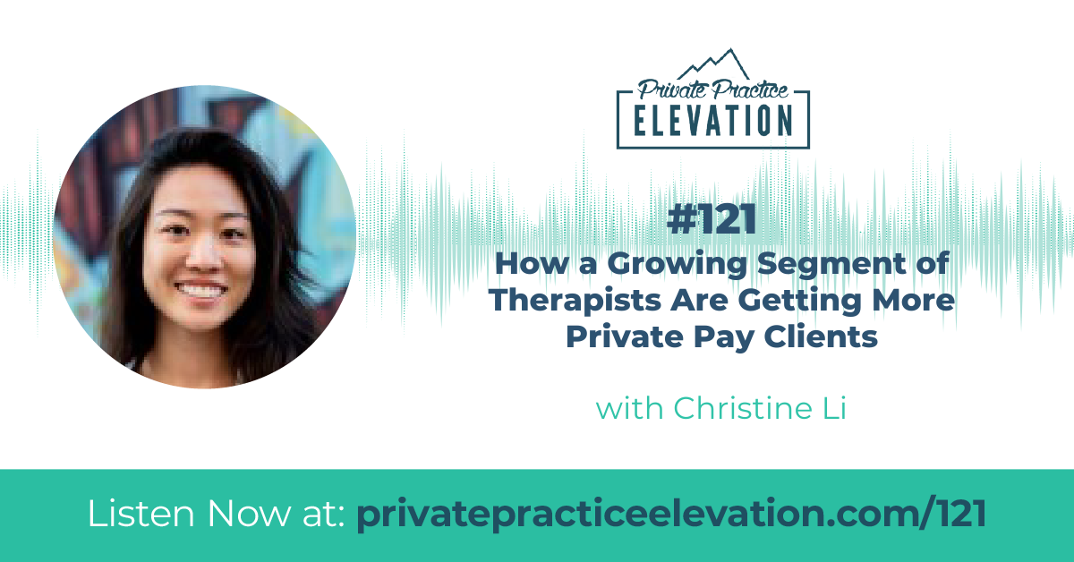 121. How a Growing Segment of Therapists Are Getting More Private Pay Clients