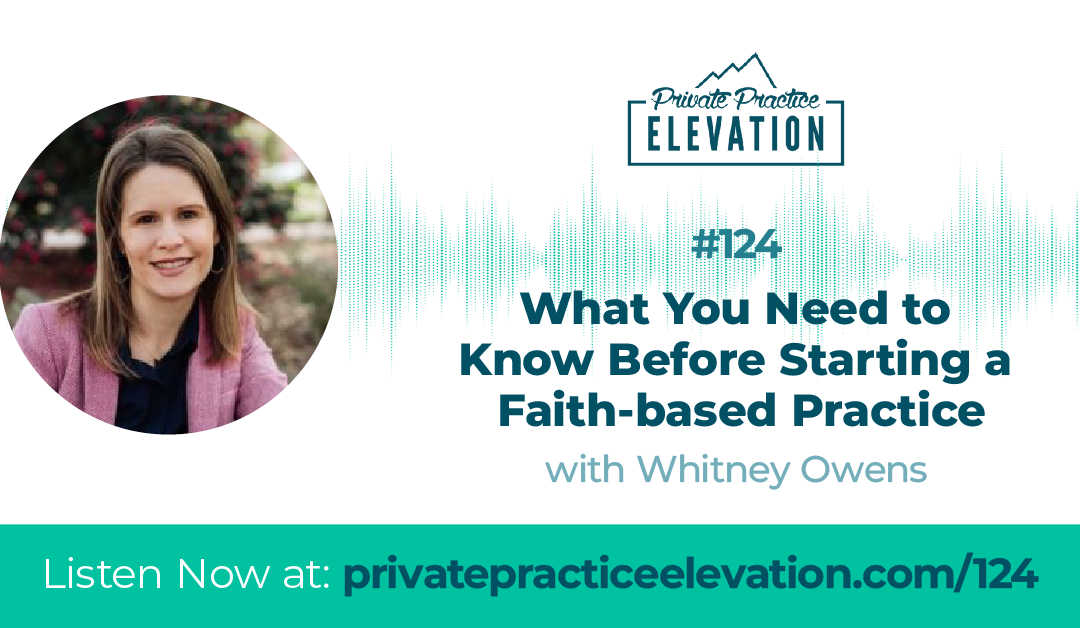 124. What You Need to Know Before Starting a Faith-based Practice w/ Whitney Owens