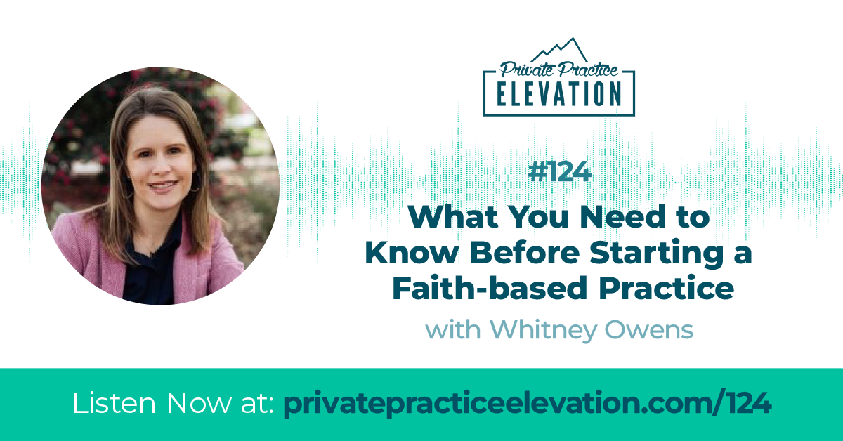 124. What You Need to Know Before Starting a Faith-based Practice w/ Whitney Owens