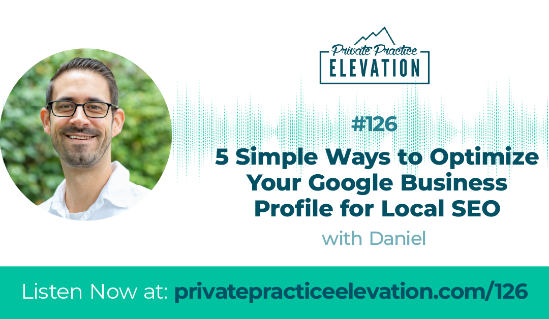 126. 5 Simple Ways to Optimize Your Google Business Profile for Local SEO