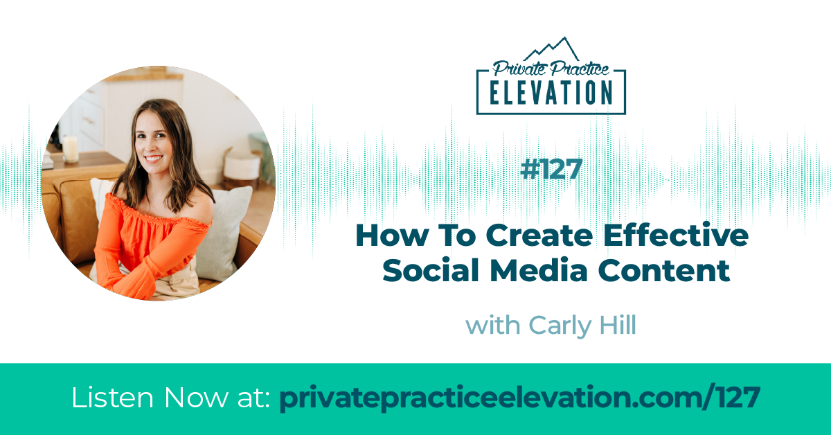127. How To Create Effective Social Media Content with Carly Hill