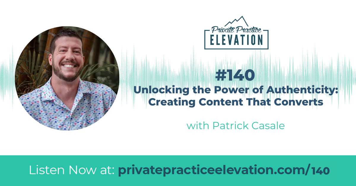 140. Unlocking the Power of Authenticity: Creating Content That Converts  w/ Patrick Casale