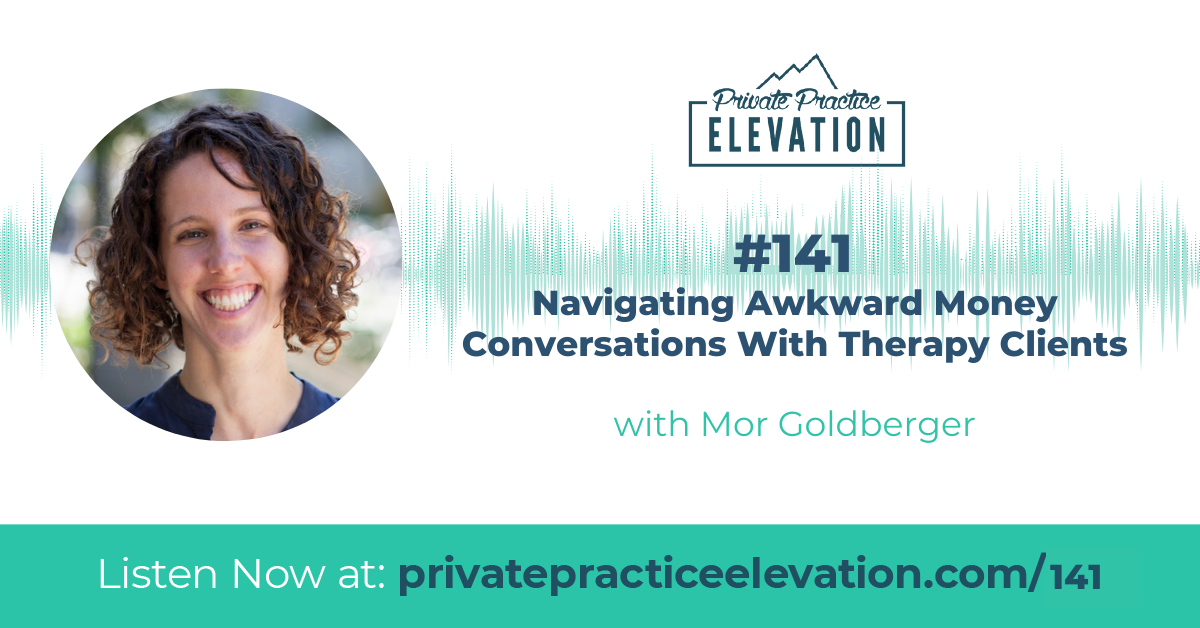 141.Navigating Awkward Money Conversations With Therapy Clients w/ Mor Goldberger