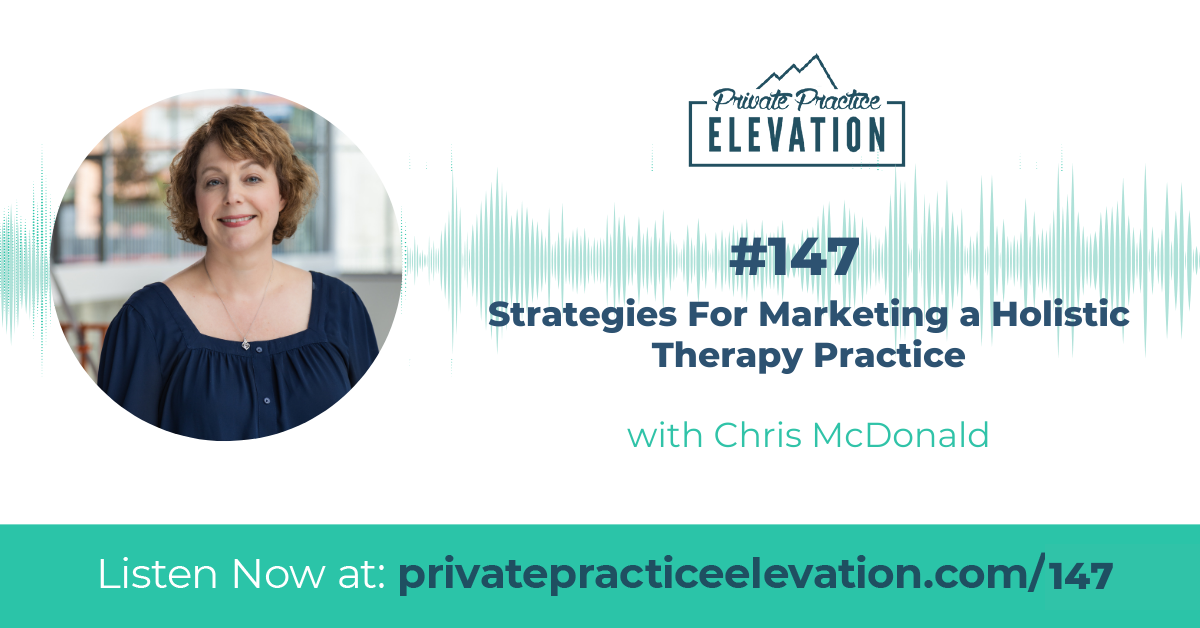 147. Strategies For Marketing a Holistic Therapy Practice with Chris McDonald