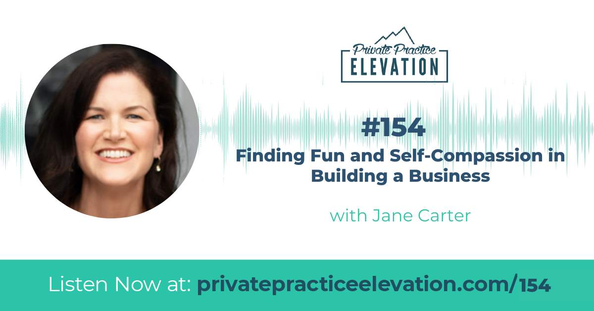 154. Finding Fun and Self-Compassion in Building a Business with Jane Carter