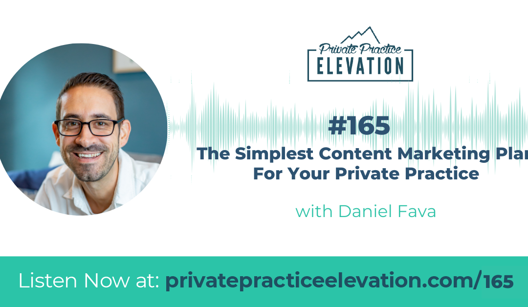 165. The Simplest Content Marketing Plan For Your Private Practice